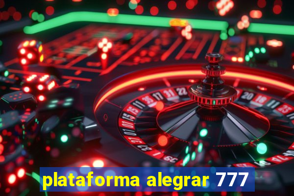 plataforma alegrar 777